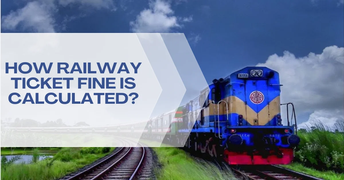 How Railway Ticket Fine is Calculated?