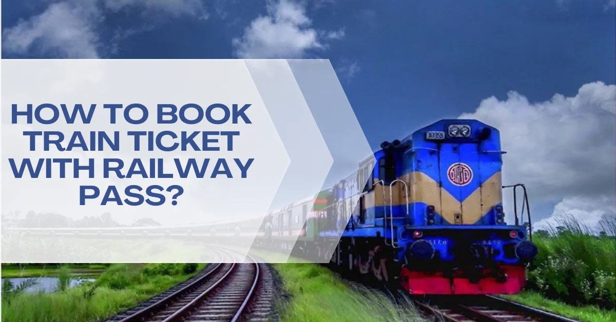 How to Book Train Ticket With Railway Pass?