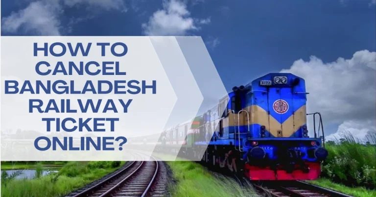 How to Cancel Bangladesh Railway Ticket Online