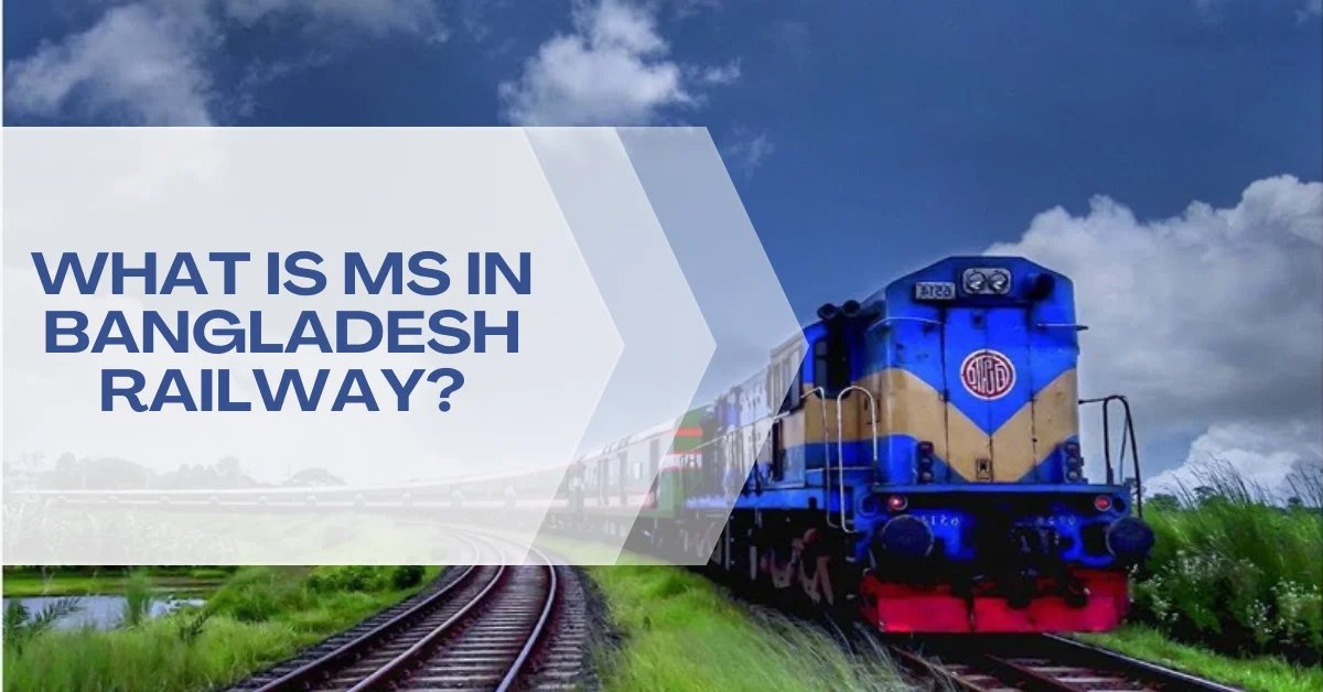 What is MS in Bangladesh Railway